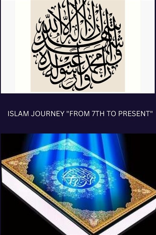 Islam Journey From 7th To Present (Paperback)