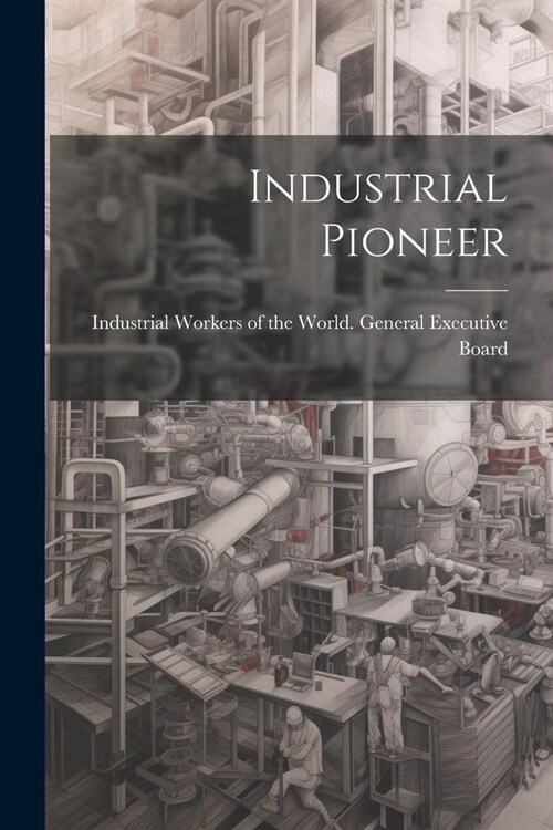 Industrial Pioneer (Paperback)