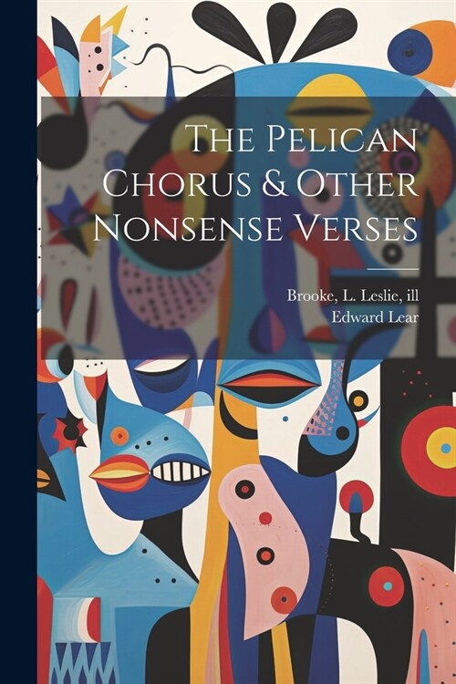 The Pelican Chorus & Other Nonsense Verses (Paperback)