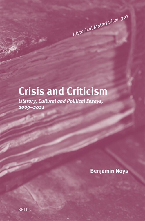 Crisis and Criticism: Literary, Cultural and Political Essays, 2009-2021 (Hardcover)