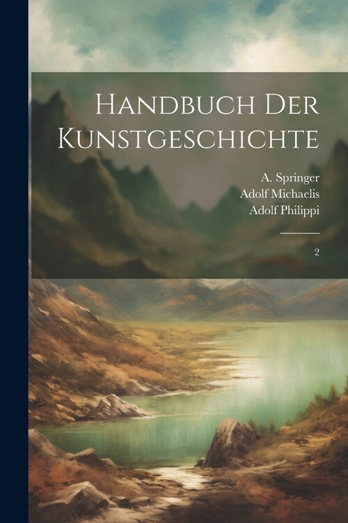 Handbuch der Kunstgeschichte: 2 (Paperback)