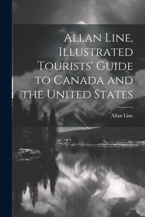 Allan Line, Illustrated Tourists Guide to Canada and the United States (Paperback)