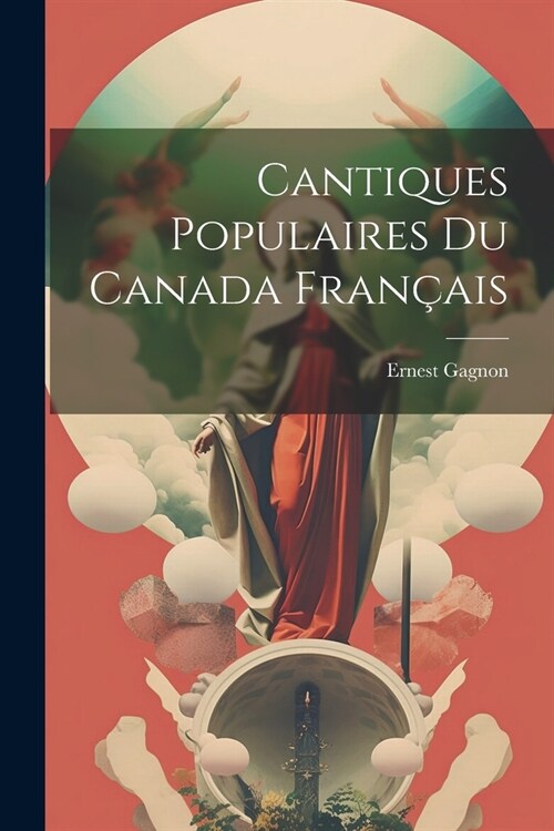 Cantiques populaires du Canada fran?is (Paperback)