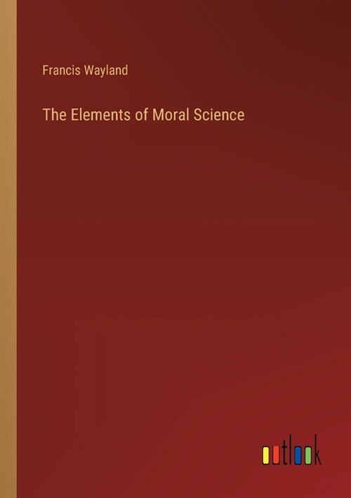 The Elements of Moral Science (Paperback)