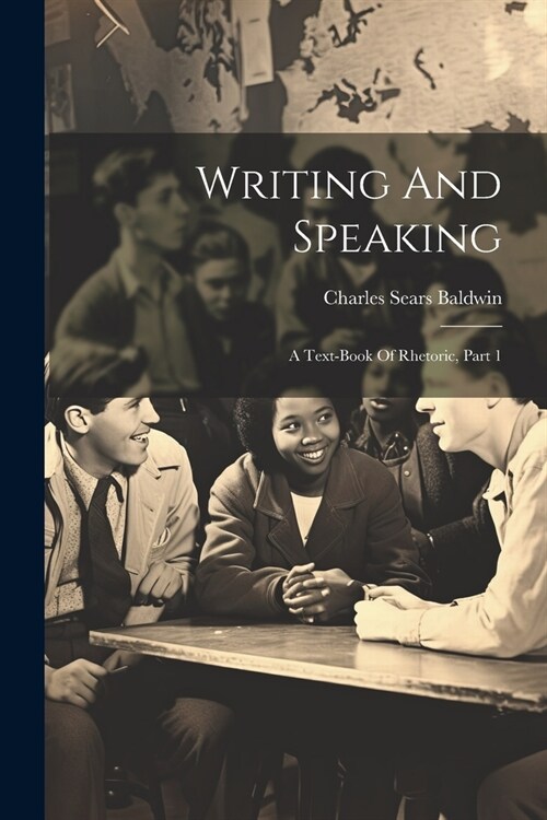 Writing And Speaking: A Text-book Of Rhetoric, Part 1 (Paperback)