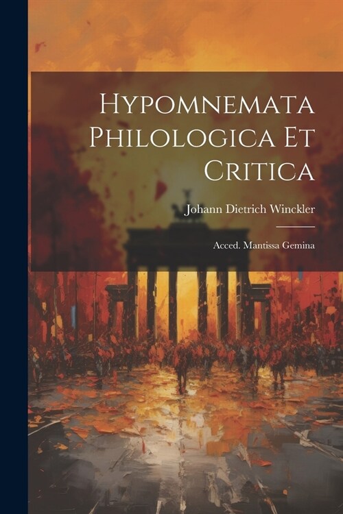 Hypomnemata Philologica Et Critica: Acced. Mantissa Gemina (Paperback)
