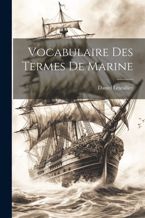 Vocabulaire Des Termes De Marine (Paperback)