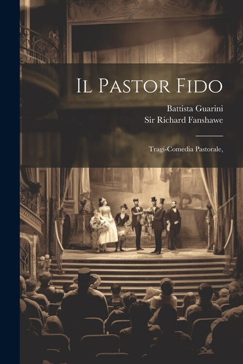 Il Pastor Fido: Tragi-comedia Pastorale, (Paperback)