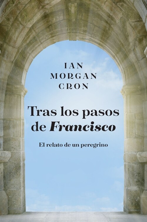 Tras Los Pasos de Francisco: El Relato de Un Peregrino (Paperback)