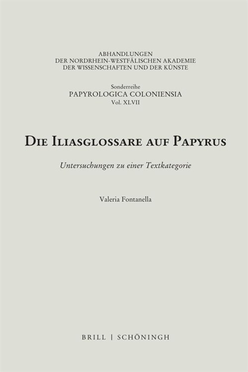 Die Iliasglossare Auf Papyrus: Untersuchungen Zu Einer Textkategorie (Hardcover)