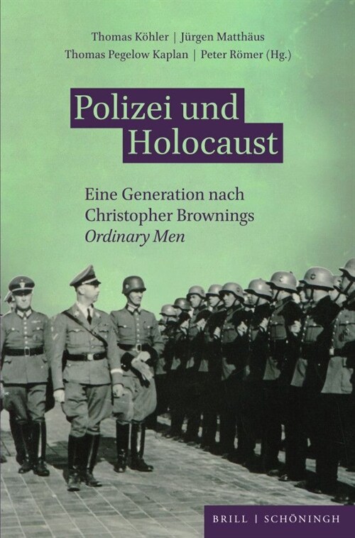 Polizei Und Holocaust: Eine Generation Nach Christopher Brownings Ordinary Men (Hardcover)