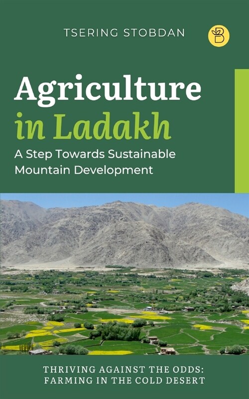 Agriculture in Ladakh: A Step Towards Sustainable Mountain Development (Paperback)