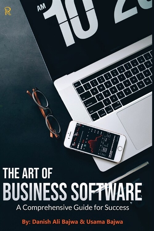 The Art of Business Software: A Comprehensive Guide for Success (Paperback)