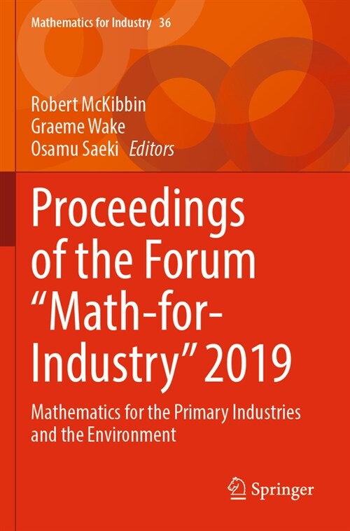 Proceedings of the Forum Math-For-Industry 2019: Mathematics for the Primary Industries and the Environment (Paperback, 2022)