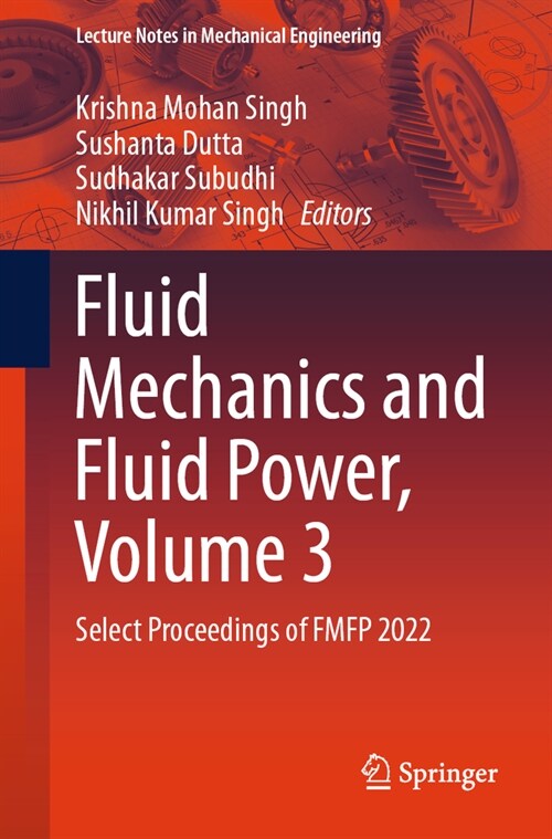 Fluid Mechanics and Fluid Power, Volume 3: Select Proceedings of Fmfp 2022 (Paperback, 2024)