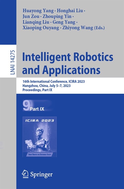 Intelligent Robotics and Applications: 16th International Conference, Icira 2023, Hangzhou, China, July 5-7, 2023, Proceedings, Part IX (Paperback, 2023)