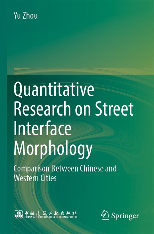 Quantitative Research on Street Interface Morphology: Comparison Between Chinese and Western Cities (Paperback, 2022)