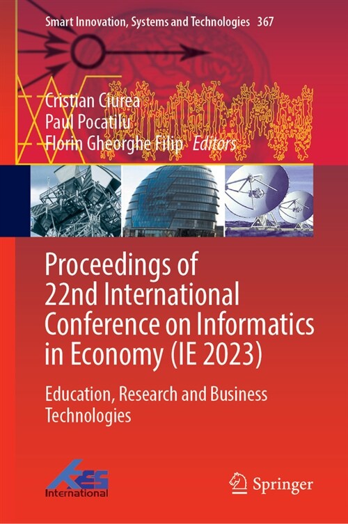 Proceedings of 22nd International Conference on Informatics in Economy (Ie 2023): Education, Research and Business Technologies (Paperback, 2023)