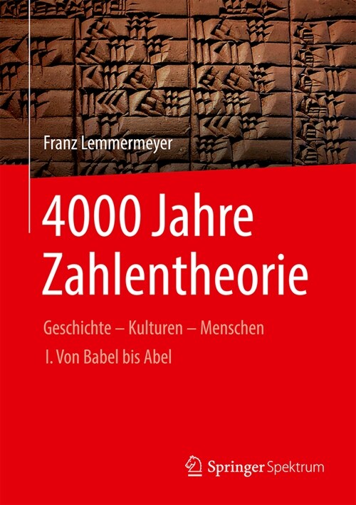 4000 Jahre Zahlentheorie: Geschichte - Kulturen - Menschen I. Von Babel Bis Abel (Hardcover, 1. Aufl. 2023)