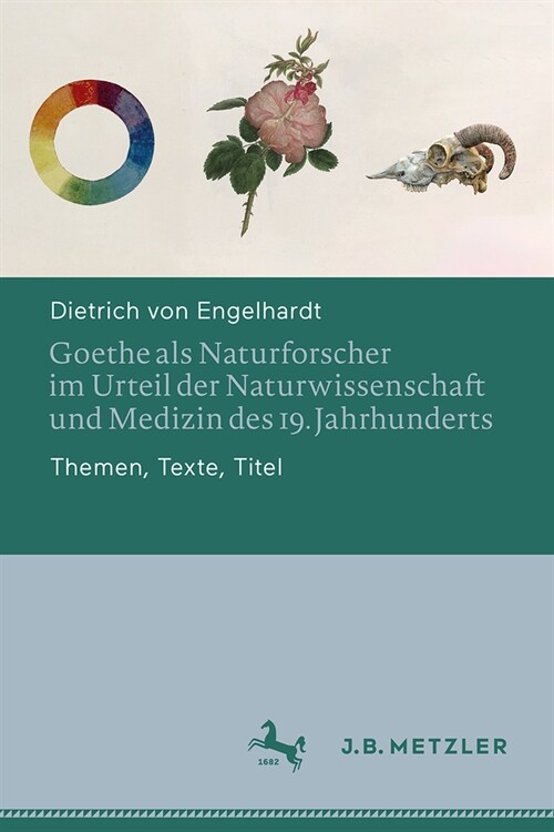 Goethe ALS Naturforscher Im Urteil Der Naturwissenschaft Und Medizin Des 19. Jahrhunderts: Themen, Texte, Titel (Hardcover, 2024)