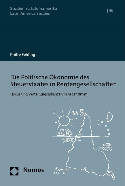 Die Politische Okonomie Des Steuerstaates in Rentengesellschaften: Fiskus Und Verteilungsallianzen in Argentinien (Paperback)