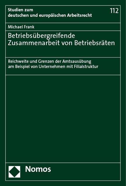 Betriebsubergreifende Zusammenarbeit Von Betriebsraten: Reichweite Und Grenzen Der Amtsausubung Am Beispiel Von Unternehmen Mit Filialstruktur (Paperback)