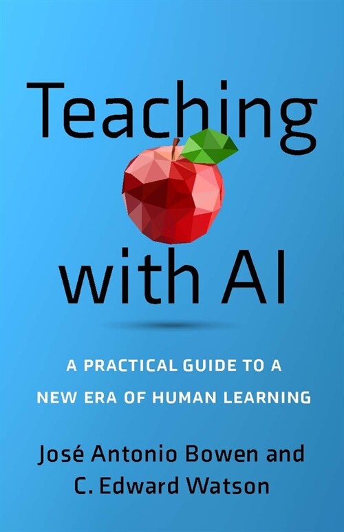Teaching with AI: A Practical Guide to a New Era of Human Learning (Paperback)