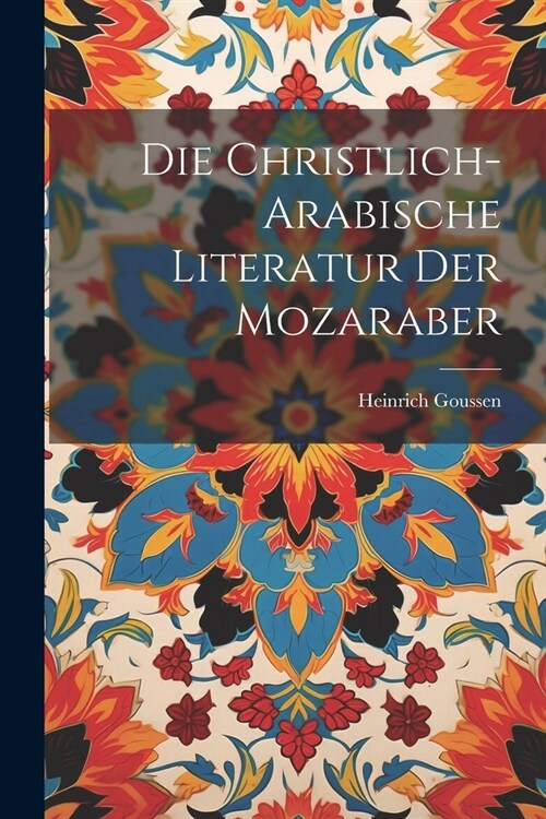 Die Christlich-arabische Literatur Der Mozaraber (Paperback)