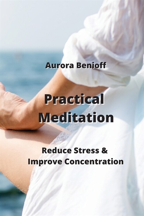 Practical Meditation: Reduce Stress & Improve Concentration (Paperback)