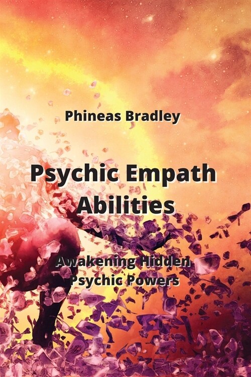 Psychic Empath Abilities: Awakening Hidden Psychic Powers (Paperback)