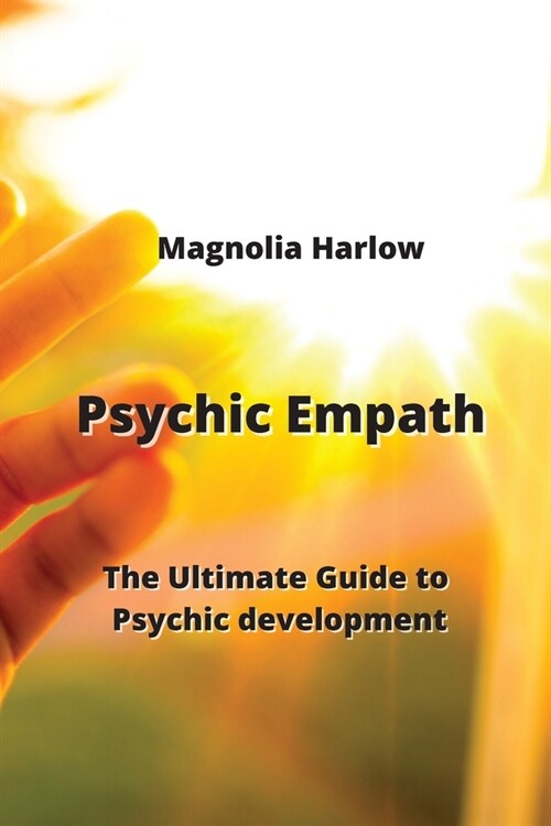 Psychic Empath: The Ultimate Guide to Psychic development (Paperback)