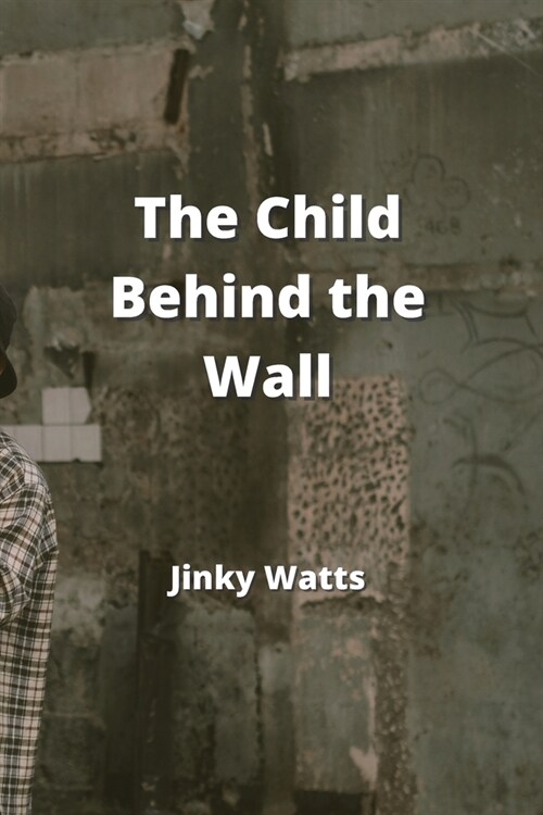 The Child Behind the Wall (Paperback)