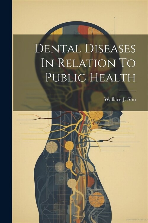Dental Diseases In Relation To Public Health (Paperback)