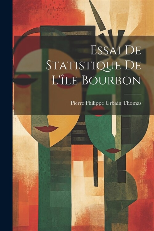 Essai De Statistique De L?e Bourbon (Paperback)
