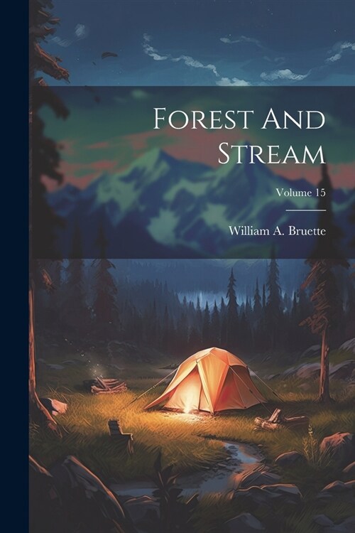 Forest And Stream; Volume 15 (Paperback)