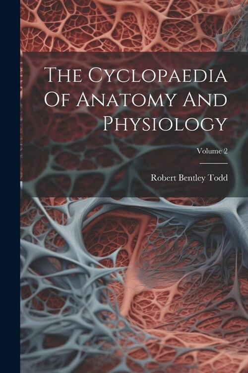 The Cyclopaedia Of Anatomy And Physiology; Volume 2 (Paperback)