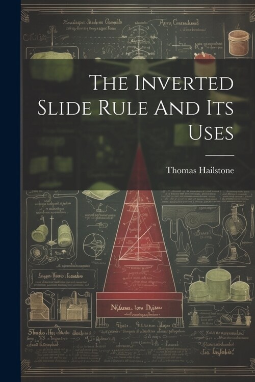 The Inverted Slide Rule And Its Uses (Paperback)