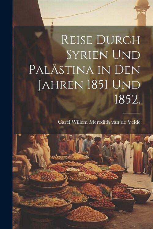 Reise durch Syrien und Pal?tina in den Jahren 1851 und 1852. (Paperback)