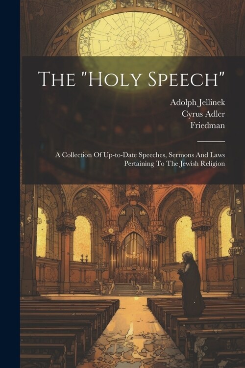 The holy Speech: A Collection Of Up-to-date Speeches, Sermons And Laws Pertaining To The Jewish Religion (Paperback)