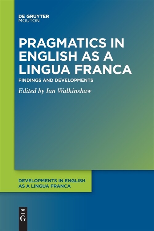 Pragmatics in English as a Lingua Franca: Findings and Developments (Paperback)