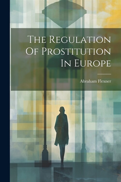 The Regulation Of Prostitution In Europe (Paperback)