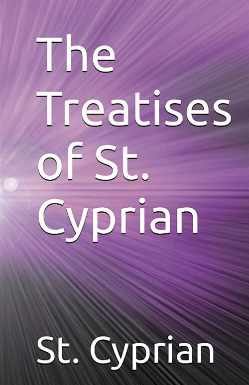 The Treatises of St. Cyprian (Paperback)