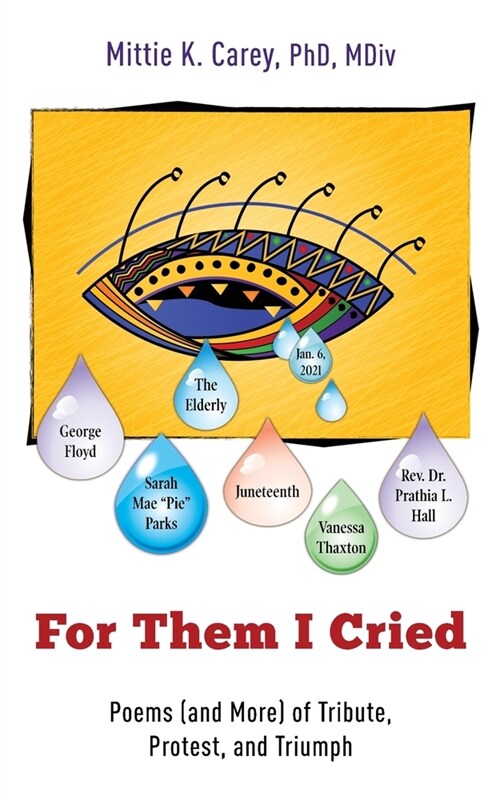For Them I Cried: Poems (and More) of Tribute, Protest, and Triumph (Paperback)