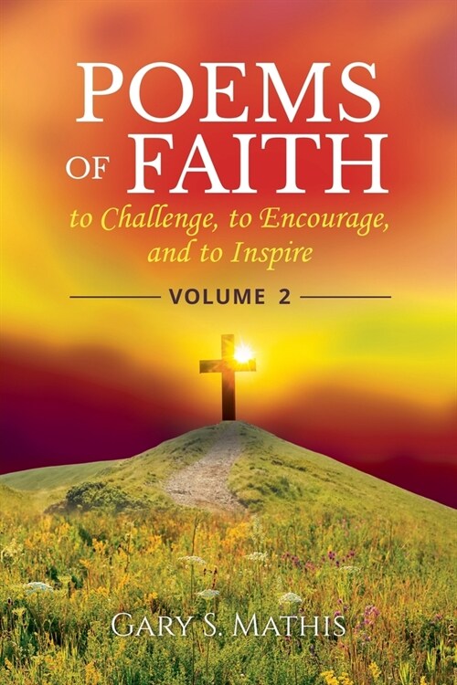 Poems of Faith to Challenge, to Encourage, and to Inspire, Volume 2 (Paperback)