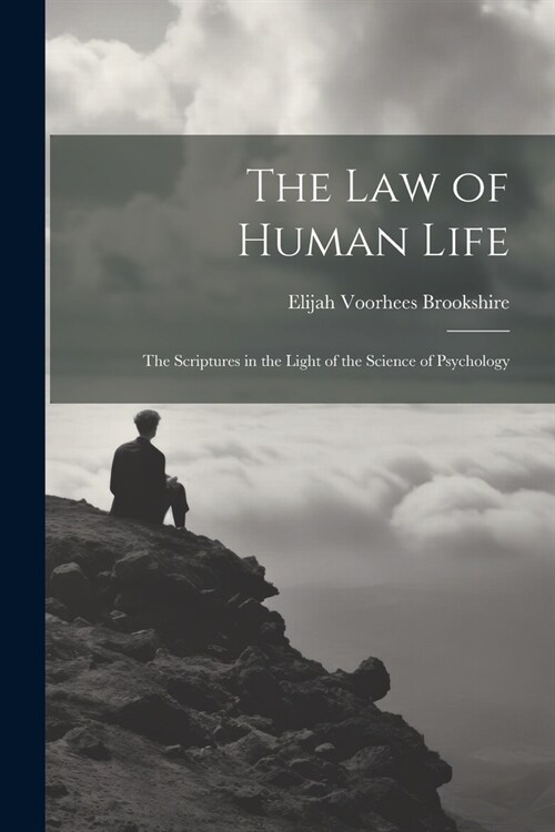 The law of Human Life; the Scriptures in the Light of the Science of Psychology (Paperback)