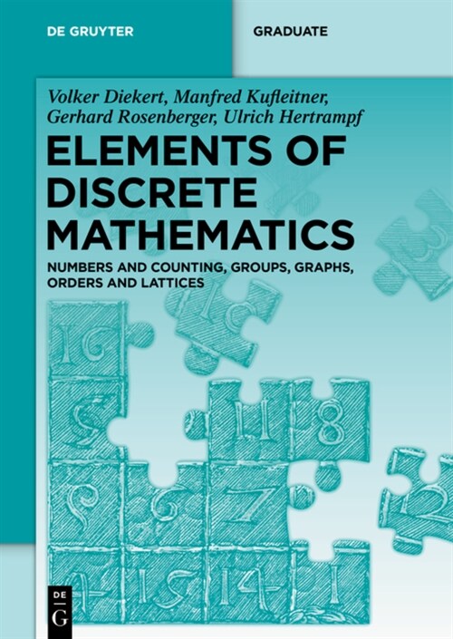 Elements of Discrete Mathematics: Numbers and Counting, Groups, Graphs, Orders and Lattices (Paperback)