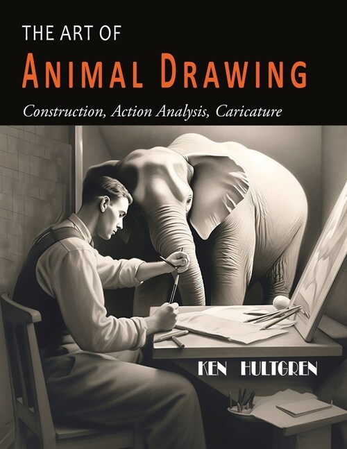 The Art of Animal Drawing: Construction, Action Analysis, Caricature (Paperback)