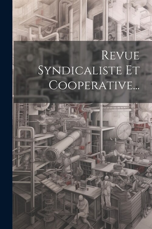 Revue Syndicaliste Et Cooperative... (Paperback)