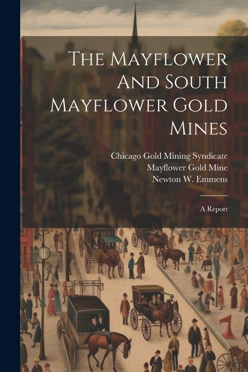 The Mayflower And South Mayflower Gold Mines: A Report (Paperback)