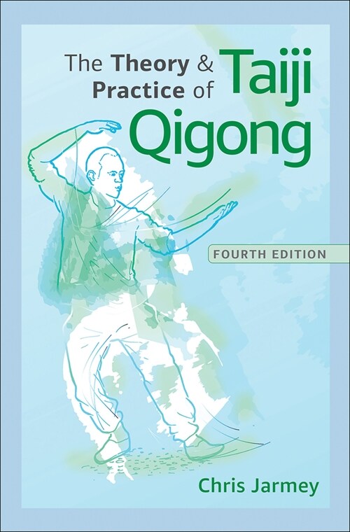 The Theory and Practice of Taiji Qigong (Paperback, 4)